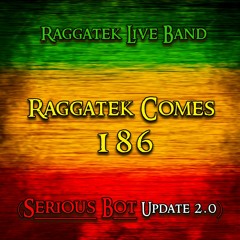 Raggatek Live Band -  Raggatek Comes (Serious Bot Update) 186