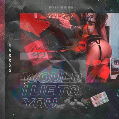 Xander - Would I Lie To You