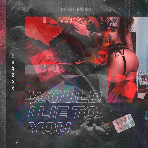 Xander - Would I Lie To You