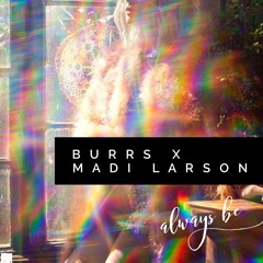 Always Be (feat. Madi Larson)