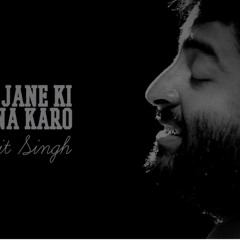 Aaj Jane Ki Zid Na Karo | Arijit Singh | Deep Blue Version