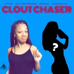 PYT.NY x FLYY THE PRODUCER x MVNTANA x DJ SMALLZ 732 - Clout Chaser