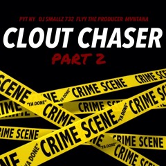 PYT NY x DJ SMALLZ 732 x FLYY THE PRODUCER x MVNTANA - Clout Chaser Pt. 2