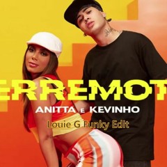 Anitta E Kevinho - Terremoto (Louie G Edit)