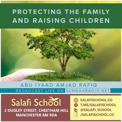 Protecting the Family and Raising Children - Abu Iyaad
