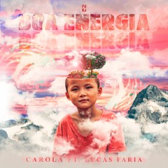 Carola Ft. Lucas Faria - Boa Energia  [Free Download]