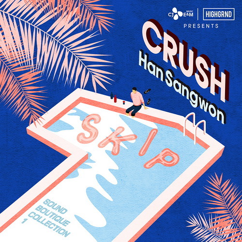 SKIP - 크러쉬(Crush), 한상원(HanSangWon)