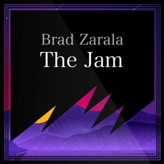 Brad Zarala - The Jam