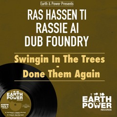 EAP12003 - Swingin In The Trees - Done Them Again - Rassie Ai - Ras Hassen Ti - Dub Foundry