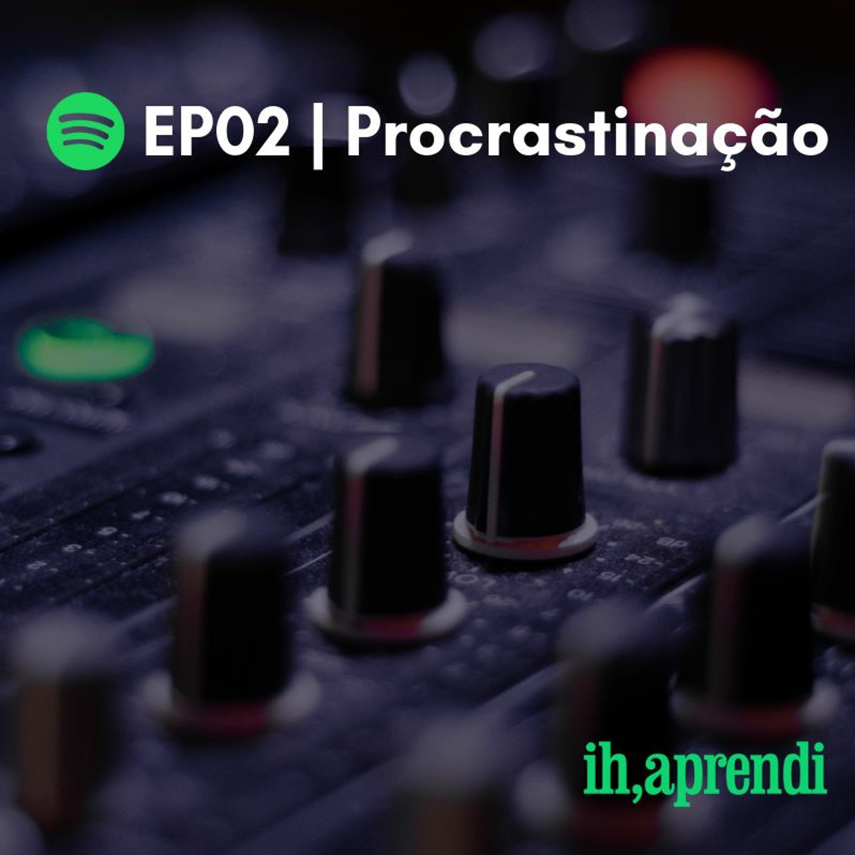 EP02 | Procrastinação episode artwork