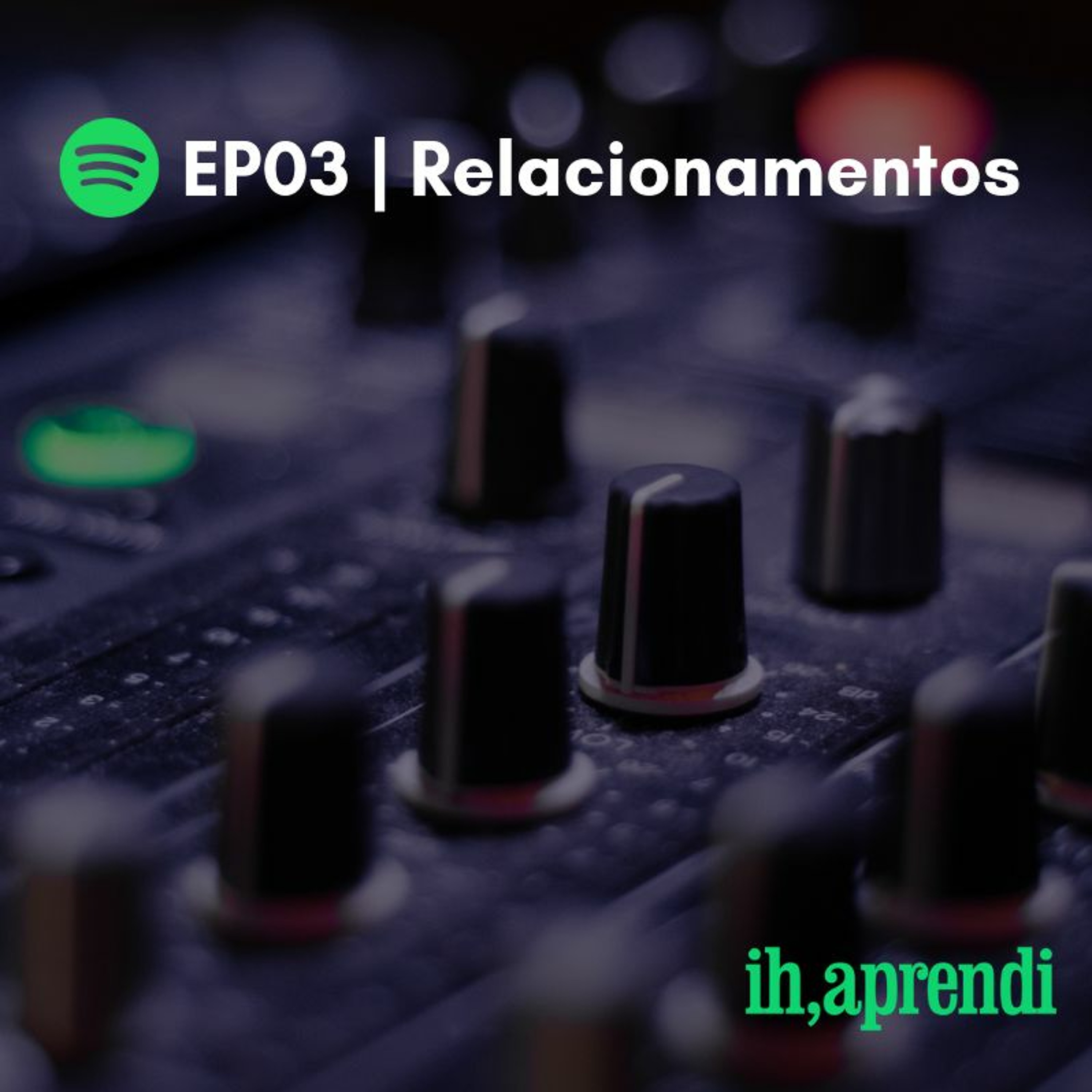 EP03 | Relacionamentos episode artwork