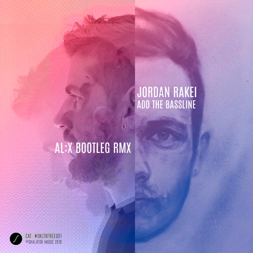Stream SKLTRFREE001 Jordan Rakei - Add The Bassline (AL:X Bootleg) by  Skalator Music | Listen online for free on SoundCloud