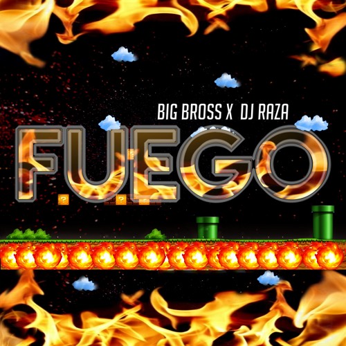 Big Bross - FUEGO (Prod. ProLevel & Dj Raza)