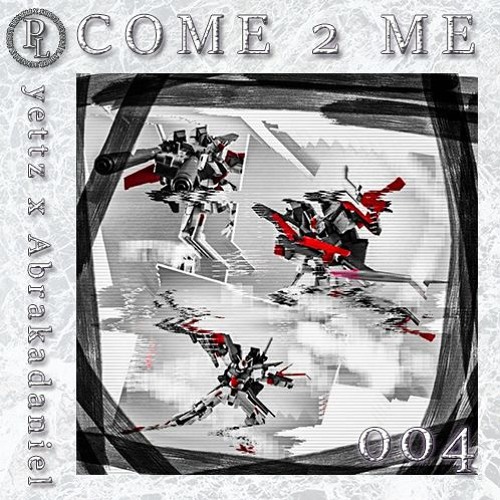 yettz x Abrakadaniel - COME2ME