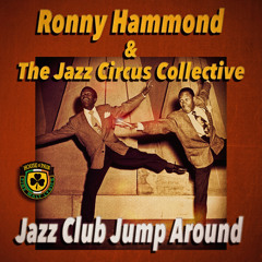 Ronny Hammond & The Jazz Circus Collective - Jazz Club Jump Around (FREE DL)