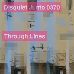 Disquiet Junto 0370: Through Lines