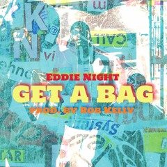 Get A Bag (prod. by Rob Kelly)