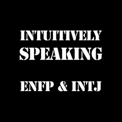 Intuitively Speaking #1 - ENFP & INTJ