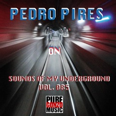 Sounds Of My UnderGround Vol. 085 with Guest DJ PEDRO PIRES