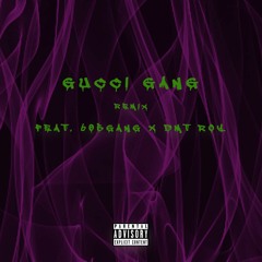 Gucci Gang Remix feat. 605Gang x DMT roy