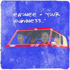 Ewonee - Yourhighness