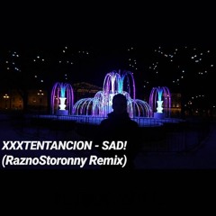 XXXTENTANCION - SAD! (RaznoStoronny Remix)