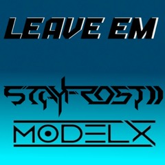 StayFro5tii & ModelX - LEAVE EM (CLIP) (FORTHCOMING DOWN TIME RECS)