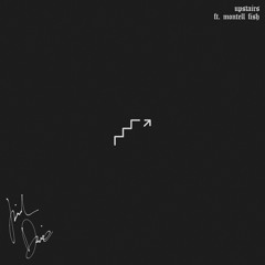 upstairs (feat. Montell Fish)