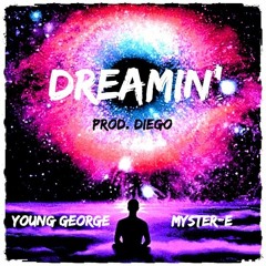Dreamin' Ft. Myster-E (Prod. Diego)
