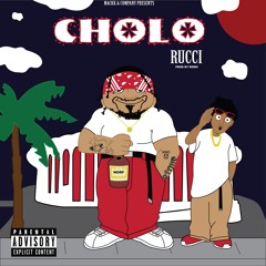 Rucci - Cholo (Prod. By Romo)