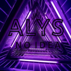 Alys - No Idea (Preview)