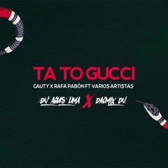 Ta To Gucci  -(Dj Agus Lima Ft Dacmix DJ)
