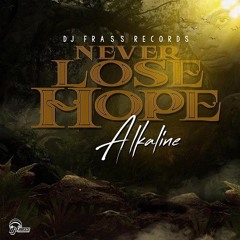 ALKALINE - NEVER LOSE HOPE - Dancehall 4Eva & Hip Hop
