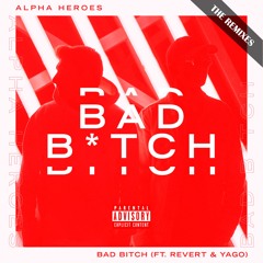Alpha Heroes - Bad Bitch (Mello Remix)
