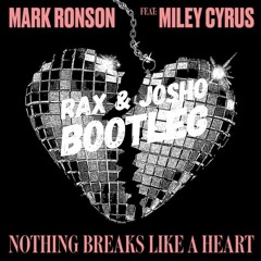 Nothing Breaks Like a Heart (Rax & Josho Bootleg) - Mark Ronson ft. Miley Cyrus