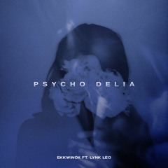 Ekkwinox x Lynk Leo - Psycho Delia
