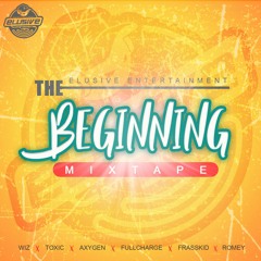 ELUSIVE ENTERTAINMENT❌THE BEGINNING MIXTAPE [IT'S🔺ONLY🔻JUST🔺THE🔻BEGINNING]