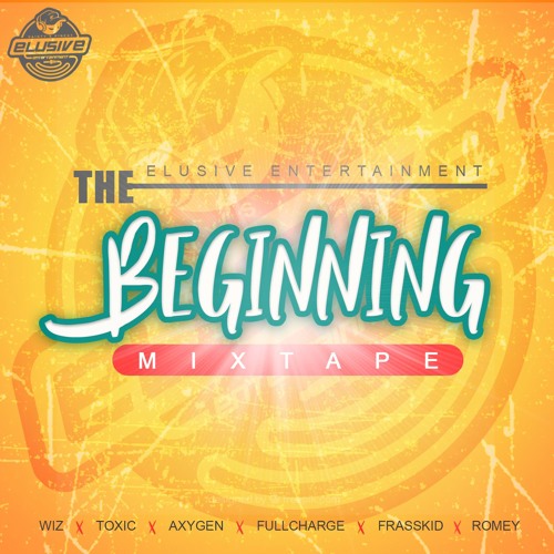 ELUSIVE ENTERTAINMENT❌THE BEGINNING MIXTAPE [IT'S🔺ONLY🔻JUST🔺THE🔻BEGINNING]