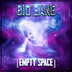 Bio Bane - Empty Space