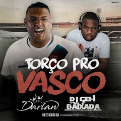 Mc Darlan - Torço Pro Vasco (Dj Geh da Baixada)