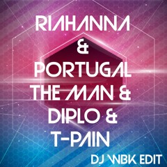 Rihanna, Diplo, T-Pain, Portugal The Man, (WBK Edit)