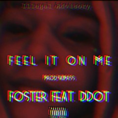 Foster-Feel it on me (prod. by SkiPass) feat. DDot