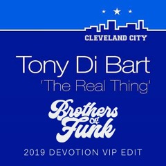 Tony Di Bart - The Real Thing (Bros Of Funk 2019 Devotion VIP Edit)