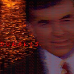 Dukakis (ft. turd boy) (prod. turd boy) (I AM A SAVAGE YOU CALL ME DUKAKIS BITCH)