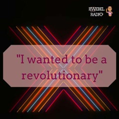Rwebel Radio 101: I wanted to be Revolutionary