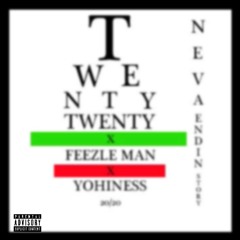 20/20 - NevaXFeezleManXYohiness