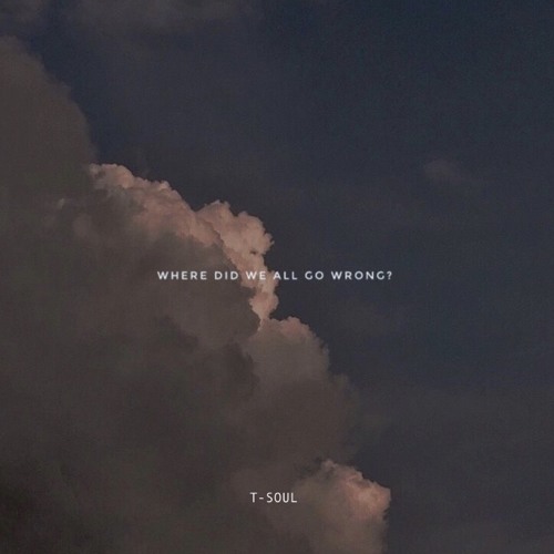 Stream Where Did We All Go Wrong By Soul Listen Online For Free On Soundcloud