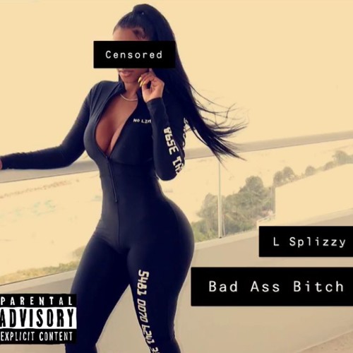 L Splizzy - Badass Bitch