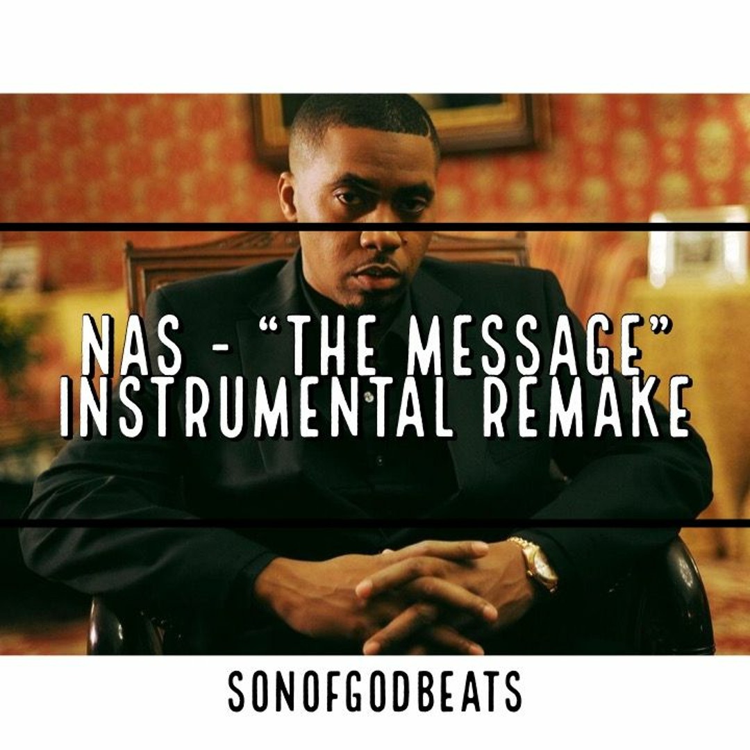 Stream Nas - The Message Instrumental Remake by SonOfGodBeats | Listen  online for free on SoundCloud