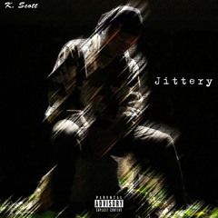 Jittery (Prod. K. Scott)
